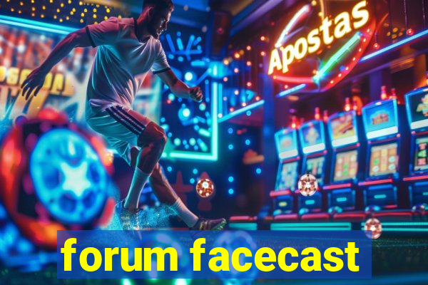 forum facecast